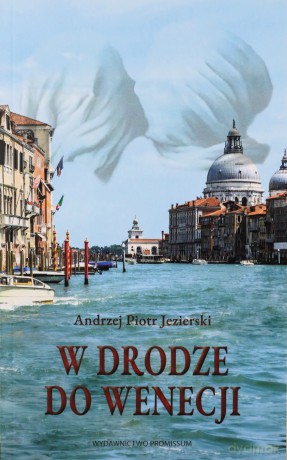 W drodze do Wenecji - Andrzej Piotr Jezierski [KSIĄŻKA]