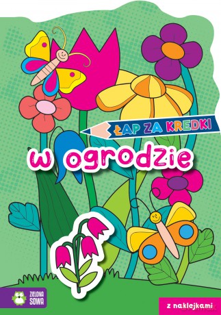 W ogrodzie. Łap za kredki! [KSIĄŻKA]