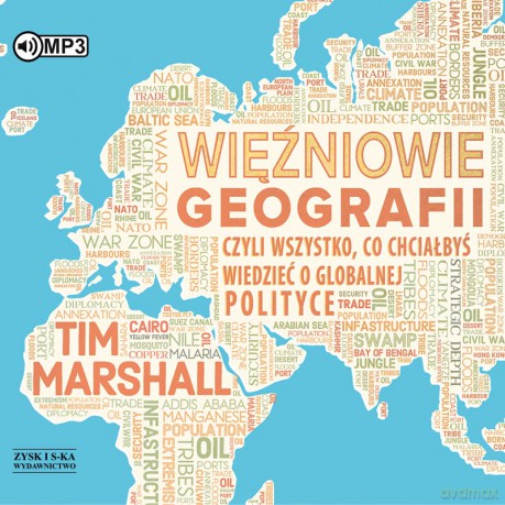 Więźniowie geografii, czyli wszystko, co chciałbyś wiedzieć o globalnej polityce - Tim Marshall [AUDIOBOOK]