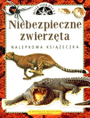 Moje Odkrycia Niebezpieczne Zwierzęta Nalepkowa Książeczka [KSIĄŻKA]