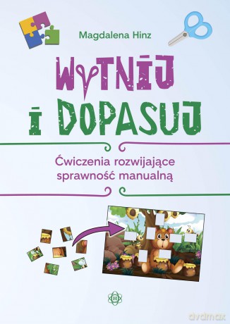 Wytnij i dopasuj Ćwiczenia rozwijające sprawność manualną - Magdalena Hinz [KSIĄŻKA]