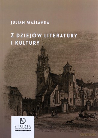 Z dziejów literatury i kultury - Julian Maślanka [KSIĄŻKA]