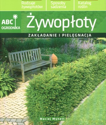 Żywopłoty Zakładanie I Pielęgnacja - Maciej Mynett [KSIĄŻKA]