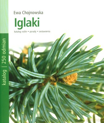 Iglaki Katalog 250 Odmian - Ewa Chojnowska [KSIĄŻKA]