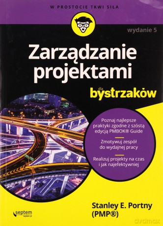 Zarządzanie projektami dla bystrzaków - Stanley E. Portny [KSIĄŻKA]