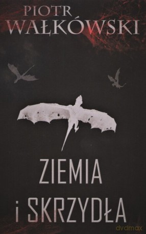 Ziemia i skrzydła - Piotr Wałkówski [KSIĄŻKA]