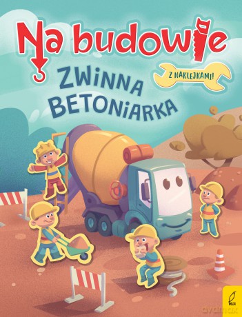 Zwinna betoniarka. Na budowie - Patrycja Wojtkowiak-Skóra [KSIĄŻKA]