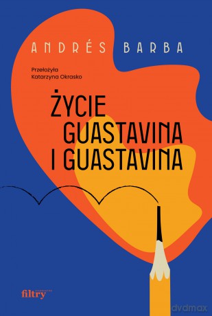 Życie Guastavina i Guastavina - Andrés Barba [KSIĄŻKA]