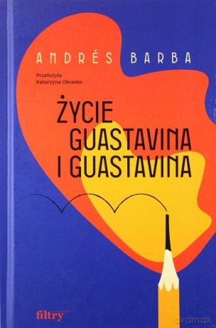 Życie Guastavina i Guastavina - Andrés Barba [KSIĄŻKA]