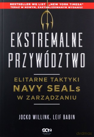Ekstremalne przywództwo. Elitarne taktyki Navy SEALs w zarządzaniu. Wydanie 3 - Jocko Willink, Leif Babin [KSIĄŻKA]