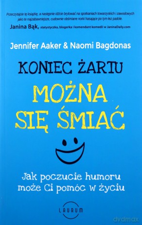 Koniec żartu. Można się śmiać - Jennifer Aaker, Naomi Bagdonas [KSIĄŻKA]