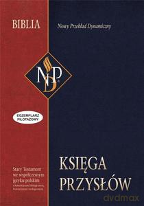 Księga Przysłów. Stary Testament we współczesnym języku polskim z komentarzem filologicznym, historycznym i teologicznym [KSIĄŻKA]