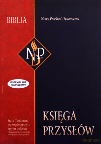 Księga Przysłów. Stary Testament we współczesnym języku polskim z komentarzem filologicznym, historycznym i teologicznym [KSIĄŻKA]