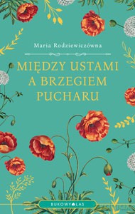 Między ustami a brzegiem pucharu - Maria Rodziewiczówna [KSIĄŻKA]