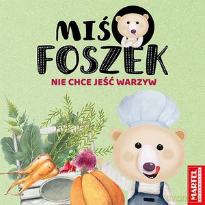 Miś Foszek nie chce jeść warzyw - Katarzyna Salamon, Joanna Krzemień-Przedwolska [KSIĄŻKA]