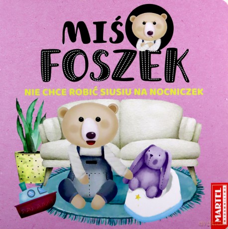 Miś Foszek nie chce robić siusiu na nocniczek - Katarzyna Salamon, Joanna Krzemień-Przedwolska [KSIĄŻKA]