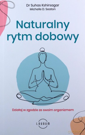 Naturalny rytm dobowy - Kshirsagar Suhas, Seaton Michelle D. [KSIĄŻKA]