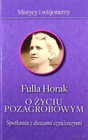 O życiu pozagrobowym. Spotkania z duszami... - Fulla Horak [KSIĄŻKA]