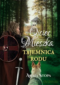 Ojciec Mieszka - tajemnica rodu - Agata Stopa [KSIĄŻKA]