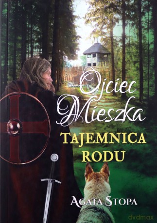 Ojciec Mieszka - tajemnica rodu - Agata Stopa [KSIĄŻKA]