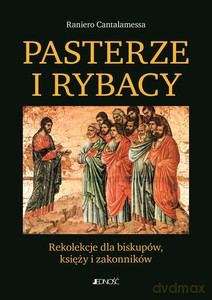 Pasterze i Rybacy. - Raniero Cantalamessa [KSIĄŻKA]
