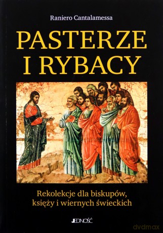 Pasterze i Rybacy. - Raniero Cantalamessa [KSIĄŻKA]