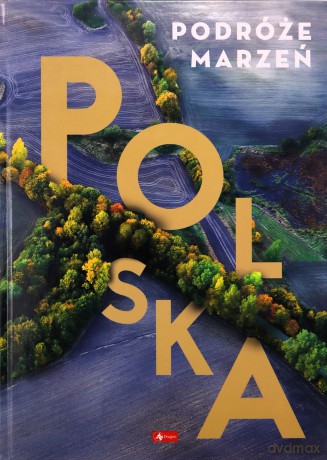 Podróże marzeń. Polska [KSIĄŻKA]