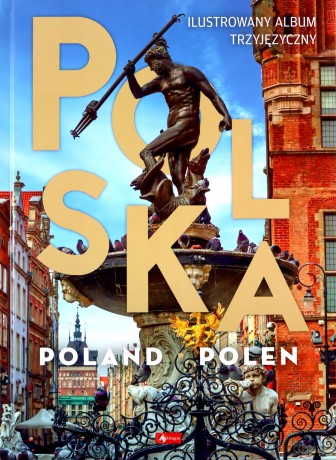 Polska, Poland, Polen (ilustrowany album trzyjęzyczny) [KSIĄŻKA]