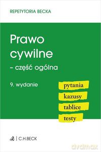 Prawo cywilne. Część ogólna. Pytania. Kazusy. Tablice. Testy (wyd. 9) [KSIĄŻKA]