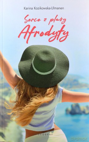 Serce z plaży Afrodyty - Karina Kozikowska-Ulmanen [KSIĄŻKA]