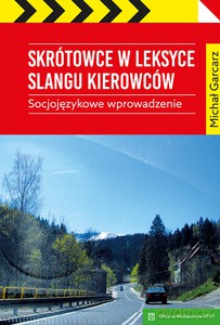 Skrótowce w leksyce slangu kierowców - Michał Garcarz [KSIĄŻKA]