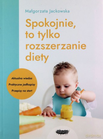 Spokojnie, to tylko rozszerzanie diety - Małgorzata Jackowska [KSIĄŻKA]