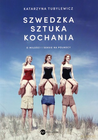 Szwedzka sztuka kochania. O miłości i seksie na Północy - Katarzyna Tubylewicz [KSIĄŻKA]