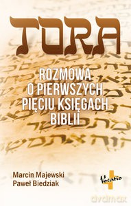Tora. Rozmowa o pierwszych pięciu księgach Biblii - Marcin Majewski, Paweł Biedziak [KSIĄŻKA]