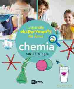 Wspaniałe eksperymenty dla dzieci. Chemia - Adrian Dingle [KSIĄŻKA]