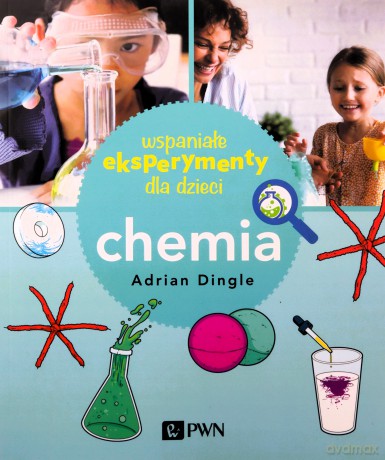 Wspaniałe eksperymenty dla dzieci. Chemia - Adrian Dingle [KSIĄŻKA]