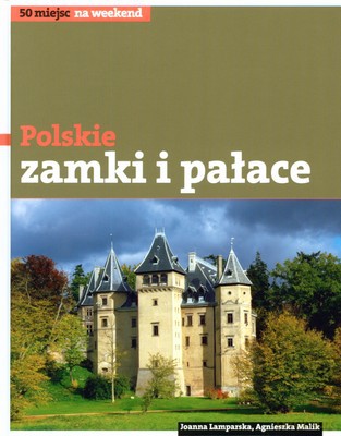 Polskie Zamki I Pałace (twarda) - Joanna Lamparska, Agnieszka Malik [KSIĄŻKA]