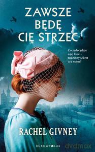 Zawsze będę cię strzec - Rachel Givney [KSIĄŻKA]