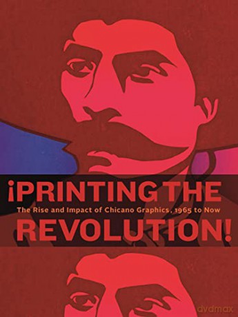 !Printing the Revolution!: The Rise and Impact of Chicano Graphics, 1965 to Now - E. Carmen Ramos [KSIĄŻKA]