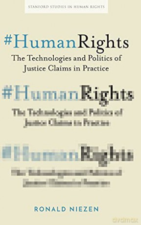 #HumanRights: The Technologies and Politics of Justice Claims in Practice (Stanford Studies in Human Rights) - Ronald Niezen [KSIĄŻKA]