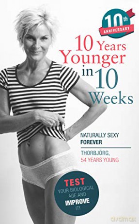 10 Years Younger in 10 Weeks: Naturally Sexy Forever - Thorbjorg [KSIĄŻKA]