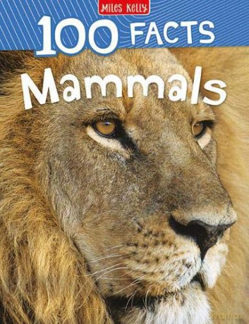 100 Facts Mammals: Get ready to delve into the incredible world of mammals! [KSIĄŻKA]
