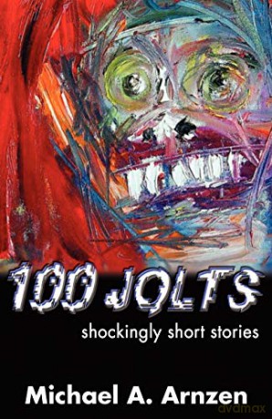 100 Jolts: Shockingly Short Stories - Michael A. Arnzen [KSIĄŻKA]