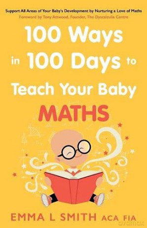 100 Ways in 100 Days to Teach Your Baby Maths: Support All Areas of Your Baby's Development by Nurturing a Love of Maths - Emma Smith [KSIĄŻKA]