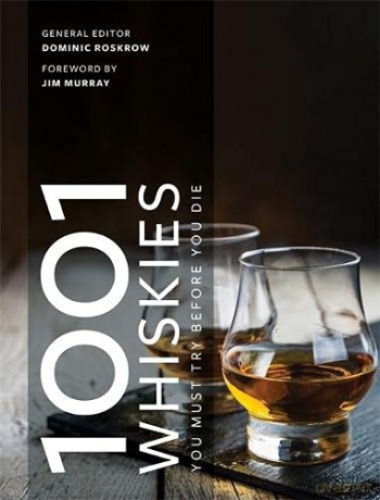 1001 Whiskies You Must Try Before You Die: Updated for 2021 - Dominic Roskrow [KSIĄŻKA]