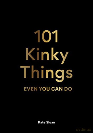 101 Kinky Things Even You Can Do - Kate Sloan [KSIĄŻKA]