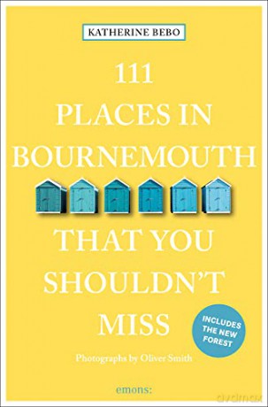 111 Places in Bournemouth That You Shouldn't Miss: Travel Guide (111 Places/Shops) - Katherine Bebo [KSIĄŻKA]