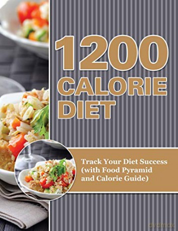 1200 Calorie Diet: Track Your Diet Success (with Food Pyramid and Calorie Guide) - Speedy Publishing LLC [KSIĄŻKA]