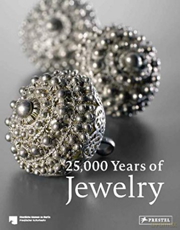 25,000 Years of Jewelry: From the Collections of the Staatliche Museen Zu Berlin - Maren Eichhorn-Johannsen [KSIĄŻKA]
