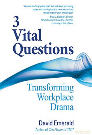 3 Vital Questions: Transforming Workplace Drama - David Emerald [KSIĄŻKA]